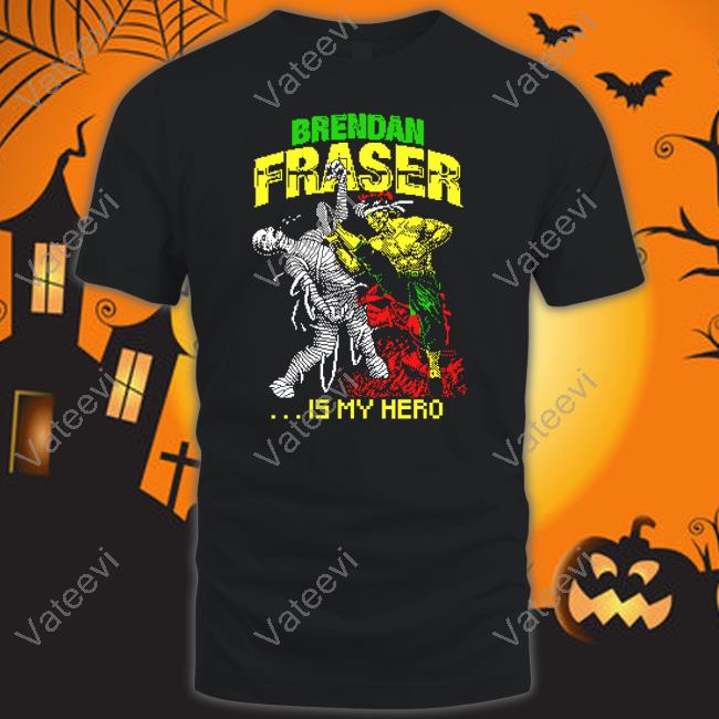 Brendan Fraser Is My Hero Shirt Brendan Fraser Is My Hero Shirt