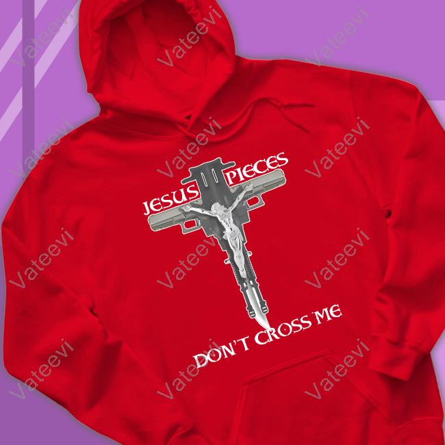 Shirts That Go Hard Jesus Pieces Don't Cross Me T-Shirt Shirts That Go Hard Jesus Pieces Don't Cross Me T-Shirt