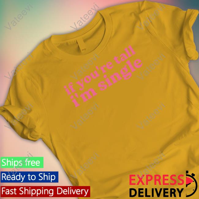 Shopselfproclaimed If You're Tall I'm Singles Sweatshirt Shopselfproclaimed If You're Tall I'm Singles Sweatshirt