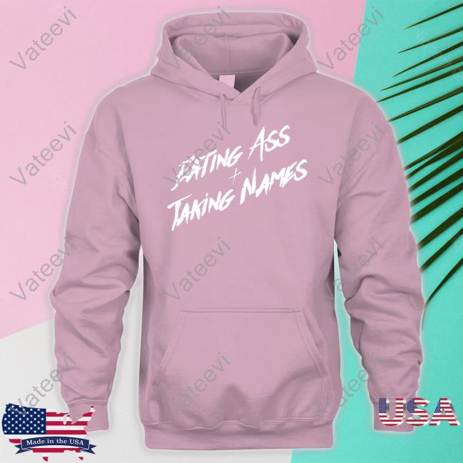 Eating Ass And Taking Names Tee Shirt Eating Ass And Taking Names Tee Shirt