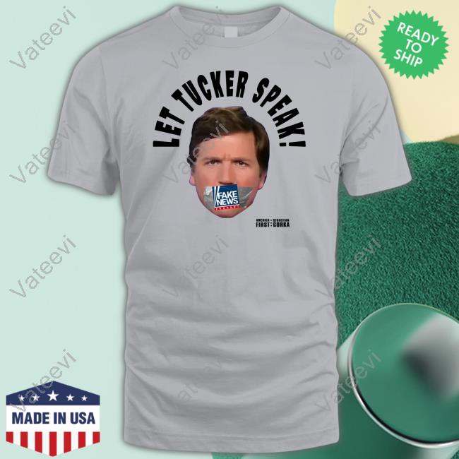 Let Tucker Speak New Shirt