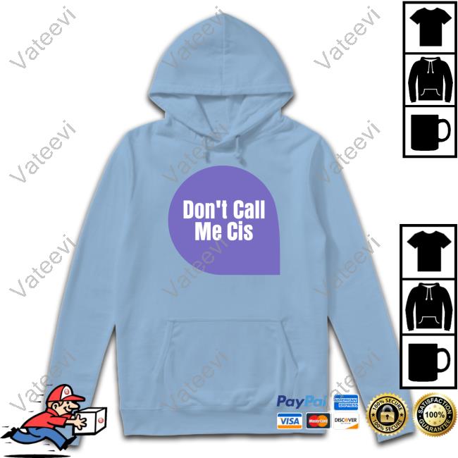 Letwomenspeak Don't Call Me Cis Shirt Letwomenspeak Don't Call Me Cis Shirt