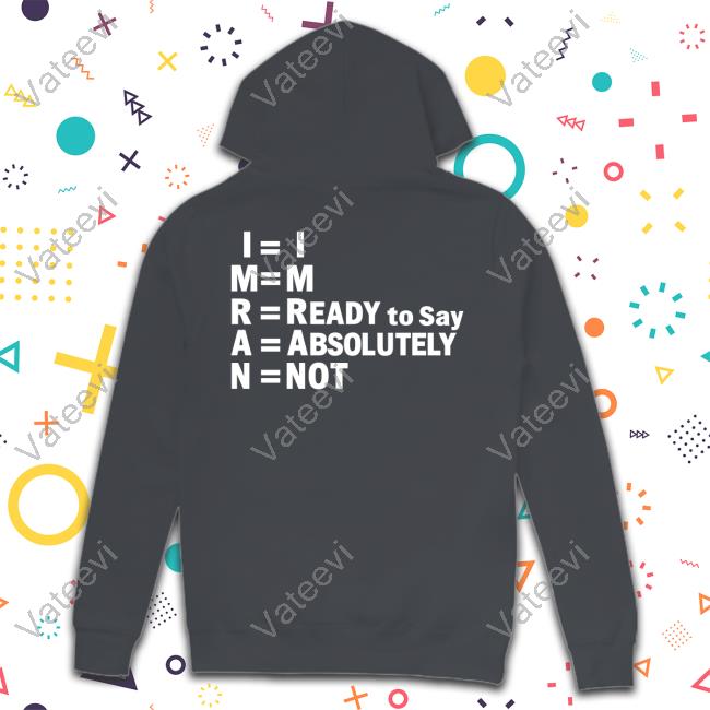 Shayan Ali Im Ready To Say Absolutely Not Shirts Shayan Ali Im Ready To Say Absolutely Not Shirts