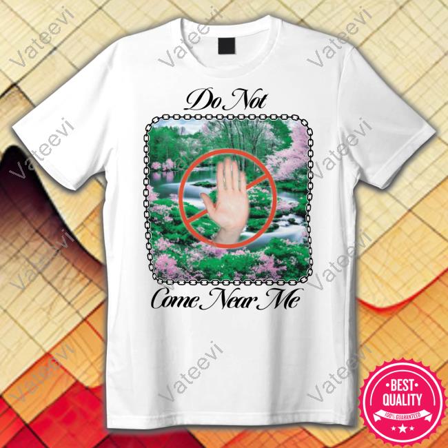 Uncleinc Shop Do Not Come Near Me Unisex T Shirt Uncleinc Shop Do Not Come Near Me Unisex T Shirt