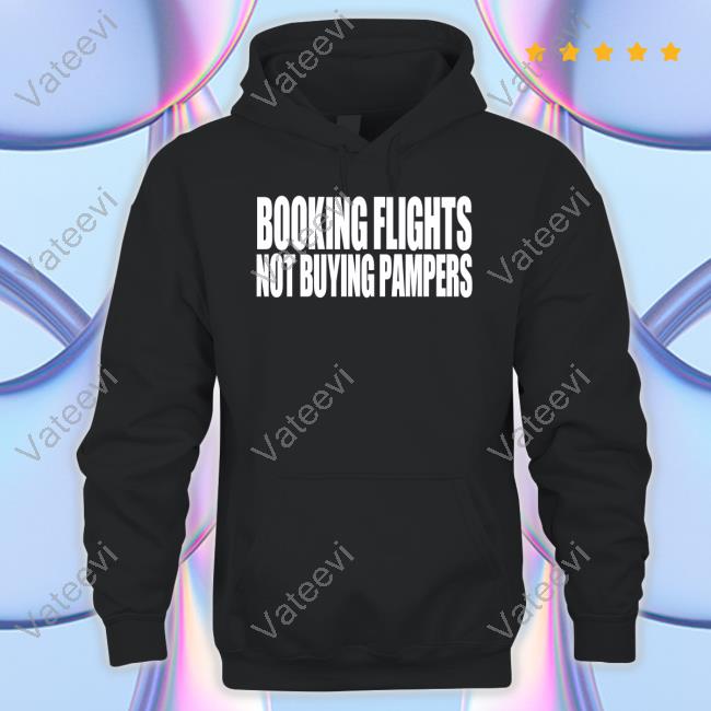 Booking Flights Not Buying Pampers Tee Booking Flights Not Buying Pampers Tee