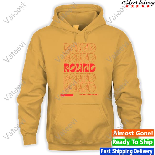 Chayna Ashley Round What The Fuck Shirt Chayna Ashley Round What The Fuck Shirt