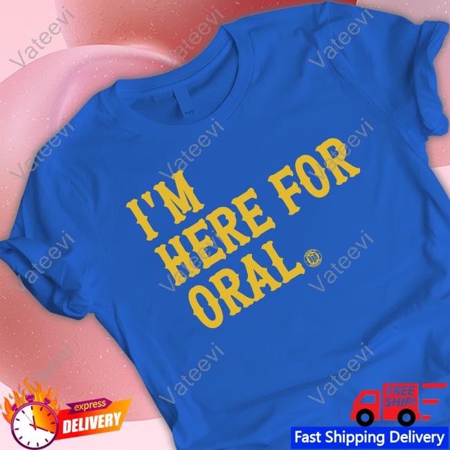 Official I'm Here For Oral Hoodie Bbb Printing Store Official I'm Here For Oral Hoodie Bbb Printing Store