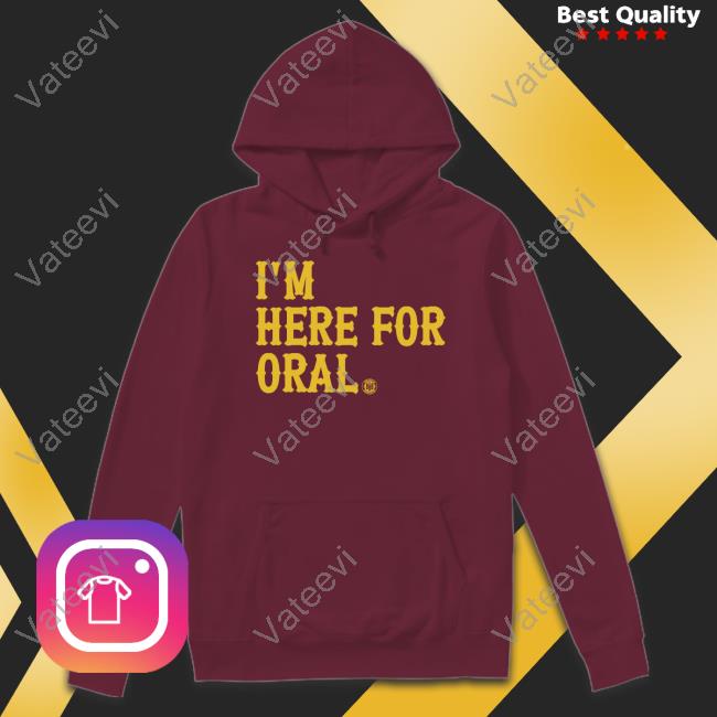 Official I'm Here For Oral Hoodie Bbb Printing Store Official I'm Here For Oral Hoodie Bbb Printing Store