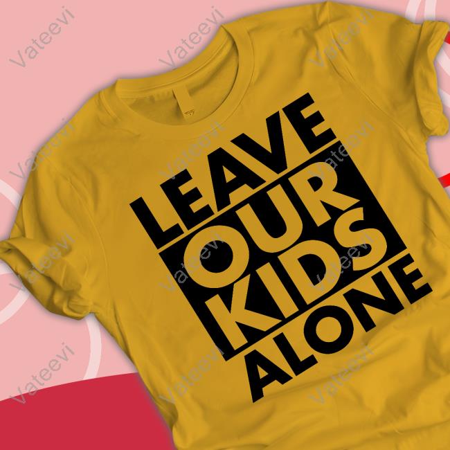 Mrandyngo Leave Our Kids Alone Shirt Mrandyngo Leave Our Kids Alone Shirt
