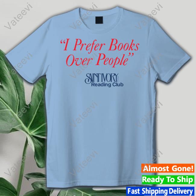 Sneakersnstuff Store I Prefer Books Over People Reading Club shirt Sneakersnstuff Store I Prefer Books Over People Reading Club shirt
