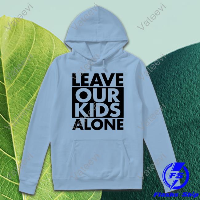 Mrandyngo Leave Our Kids Alone Shirt Mrandyngo Leave Our Kids Alone Shirt