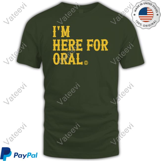 Official I'm Here For Oral Hoodie Bbb Printing Store Official I'm Here For Oral Hoodie Bbb Printing Store