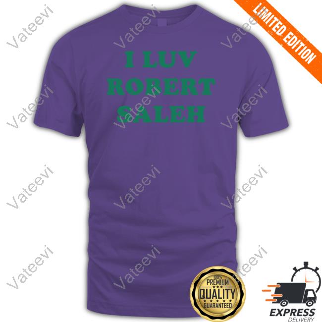 I Luv Robert Saleh Tee Shirts I Luv Robert Saleh Tee Shirts