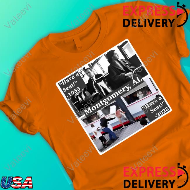 Have A Seat 1955 Montgomery Al Have A Seat 2023 Shirt Have A Seat 1955 Montgomery Al Have A Seat 2023 Shirt