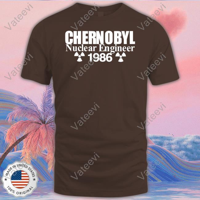 Chernobyl Nuclear Engineer 1986 T-Shirt Chernobyl Nuclear Engineer 1986 T-Shirt