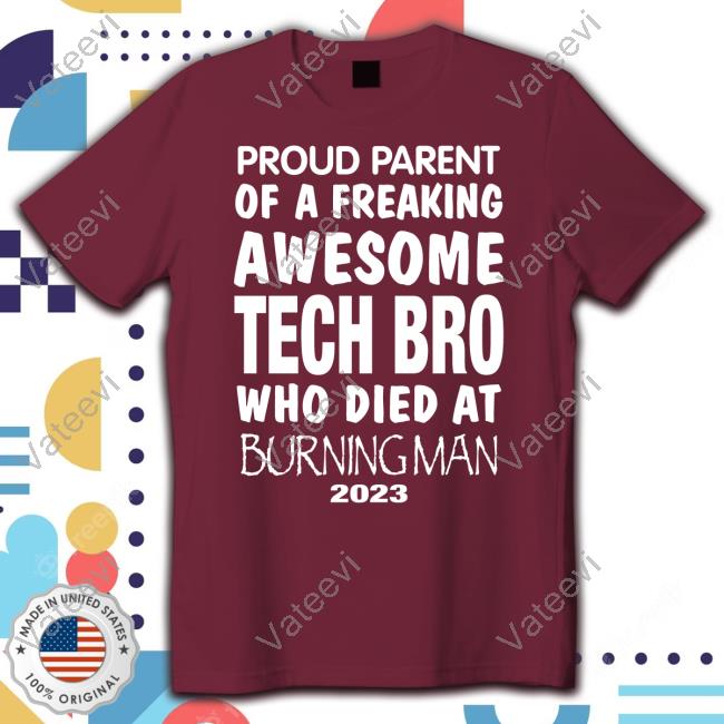 Herman Wakefield Proud Parent Of A Freaking Awesome Tech Bro Who Died At Burning Man 2023 Shirt Herman Wakefield Proud Parent Of A Freaking Awesome Tech Bro Who Died At Burning Man 2023 Shirt