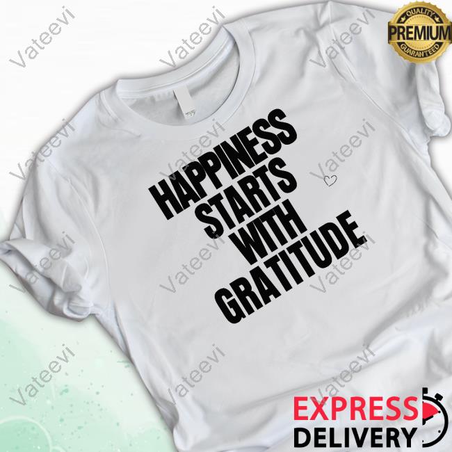 Happiness Starts With Gratitude Hoodie Happiness Starts With Gratitude Hoodie