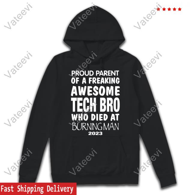 Herman Wakefield Proud Parent Of A Freaking Awesome Tech Bro Who Died At Burning Man 2023 Shirt Herman Wakefield Proud Parent Of A Freaking Awesome Tech Bro Who Died At Burning Man 2023 Shirt