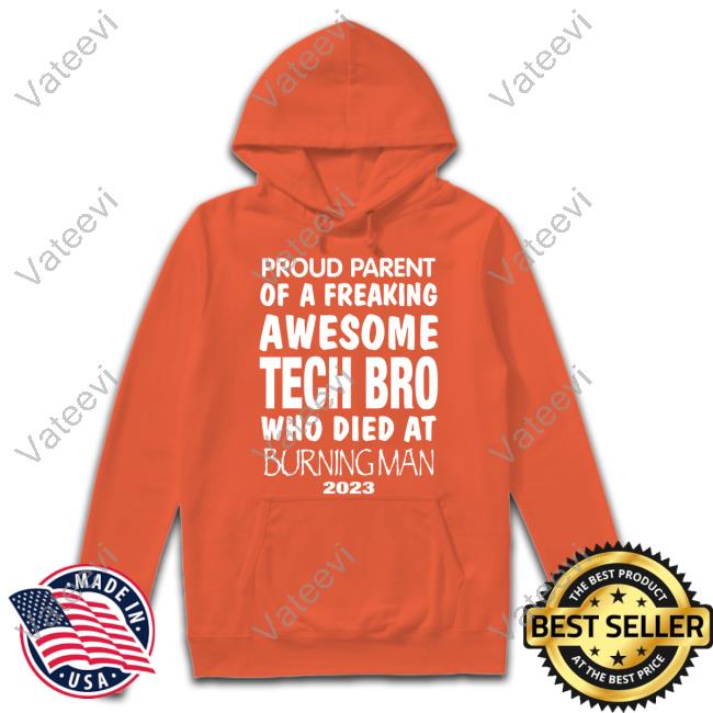 Herman Wakefield Proud Parent Of A Freaking Awesome Tech Bro Who Died At Burning Man 2023 Shirt Herman Wakefield Proud Parent Of A Freaking Awesome Tech Bro Who Died At Burning Man 2023 Shirt