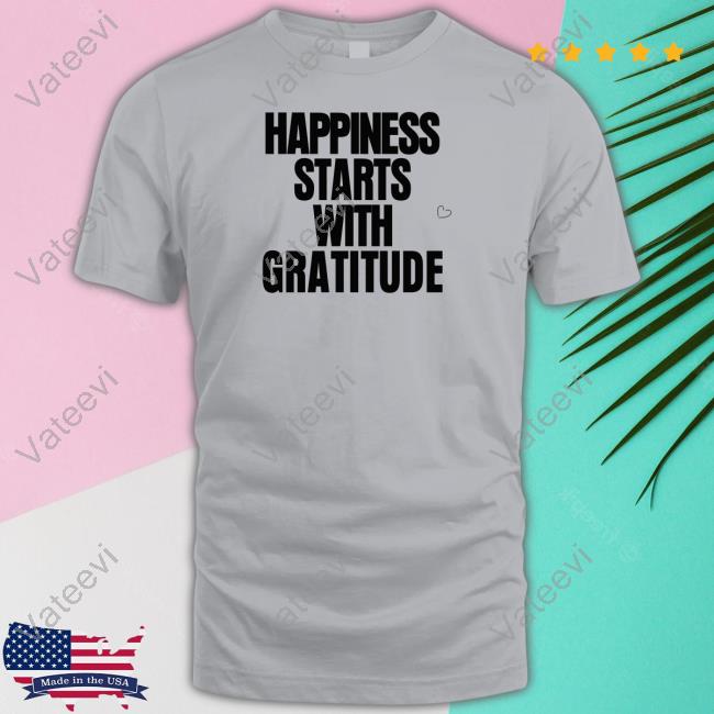 Happiness Starts With Gratitude Hoodie Happiness Starts With Gratitude Hoodie