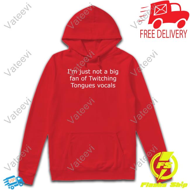 Colin Young I'm Just Not A Big Fan Of Twitching Tongues Vocals Shirt Colin Young I'm Just Not A Big Fan Of Twitching Tongues Vocals Shirt