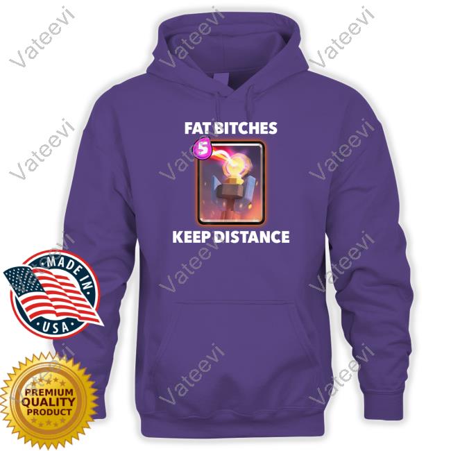 Official Fat Bitches Keep Distance Tee Shirt Official Fat Bitches Keep Distance Tee Shirt