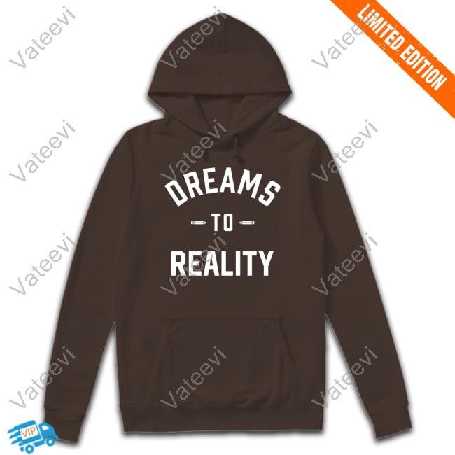 Official Hsgdclothing Store Dreams To Reality Hoodie Official Hsgdclothing Store Dreams To Reality Hoodie