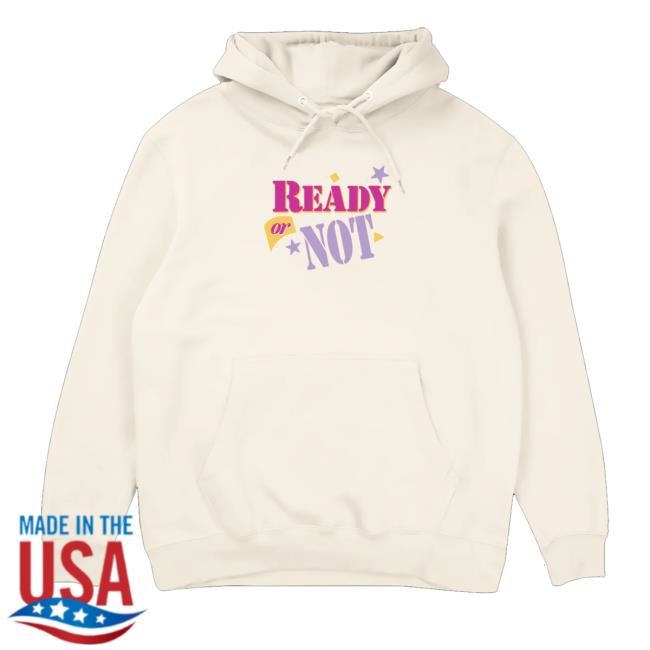 Retrokid Merch Store Ready Or Not Can't Wait Another Day Sweatshirt Retrokid Merch Store Ready Or Not Can't Wait Another Day Sweatshirt