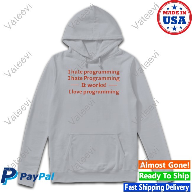 https://chisatee.com/campaign/anthonybonato-i-hate-programming-i-hate-programming-it-works-i-love-programming-tee