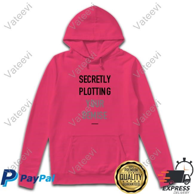 Secretly Plotting Your Demise Tee