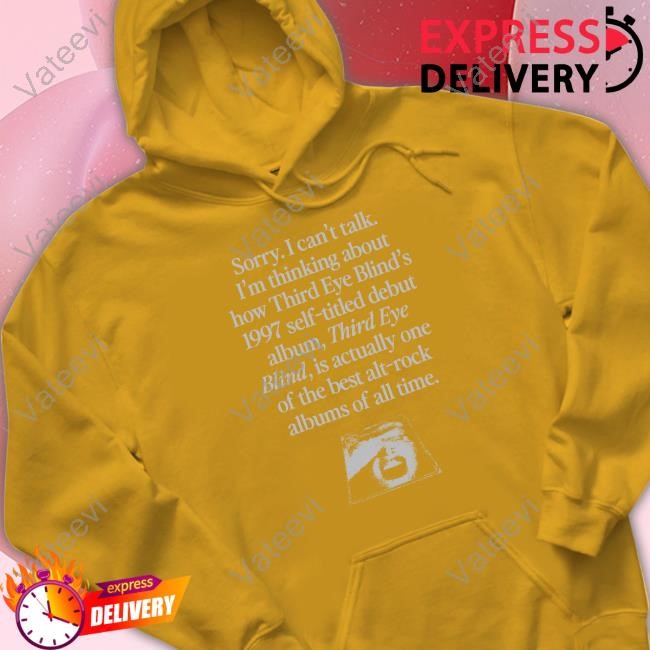 Sorry I Can't Talk I'm Thinking About How Third Eye Blind's 1997 Self-Titled Debut Album T Shirt