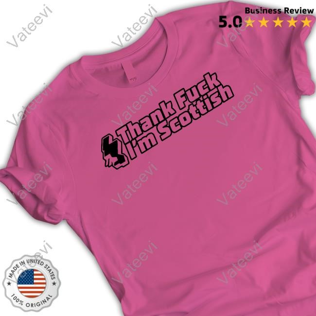 Thank Fuck I'm Scottish Long Sleeve Shirt