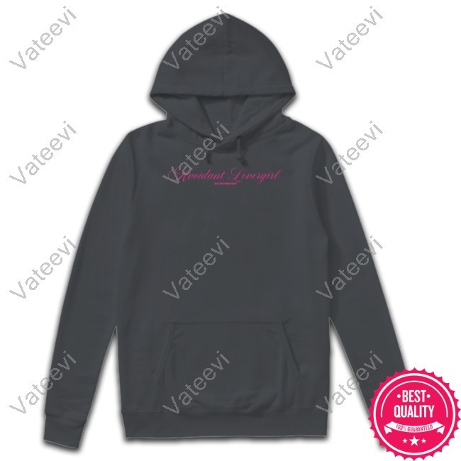 Avoidant Lovergirl Gia X Notthirsttraps Shirt, Hoodie, Sweatshirt